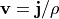 {\bf v} = {\bf j}/\rho