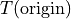 T({\rm origin})