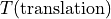 T({\rm translation})
