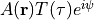 A({\bf r})T(\tau)e^{i\psi}