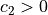 c_2>0