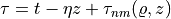 \tau = t - \eta z + \tau_{nm}(\varrho,z)