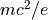 mc^2/e