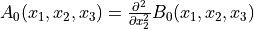 A_0(x_1,x_2,x_3) = \frac{\partial^2}{\partial x_2^2}B_0(x_1,x_2,x_3)
