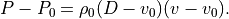 P - P_0 = \rho_0 (D - v_0) (v - v_0).