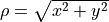 \rho = \sqrt{x^2 + y^2}