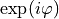 \exp(i\varphi)