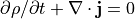 \partial \rho / \partial t + \nabla \cdot {\bf j} = 0