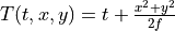 T(t,x,y) = t + \frac{x^2+y^2}{2f}