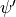 \psi'