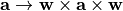 {\bf a} \rightarrow {\bf w}\times{\bf a}\times{\bf w}