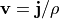 {\bf v} = {\bf j}/\rho