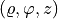 (\varrho,\varphi,z)