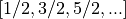 [1/2,3/2,5/2,...]