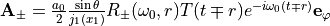 {\bf A}_\pm = \frac{a_0}{2} \frac{\sin\theta}{j_1(x_1)} R_\pm(\omega_0,r) T(t\mp r) e^{-i\omega_0(t\mp r)} {\bf e}_\varphi