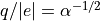 q/|e| = \alpha^{-1/2}