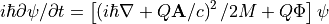 i\hbar\partial\psi/\partial t = \left[\left(i\hbar\nabla + Q{\bf A}/c\right)^2/2M + Q\Phi\right]\psi