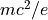 mc^2/e