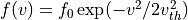 f(v) = f_0\exp(-v^2/2v_{th}^2)