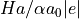 Ha/\alpha a_0|e|