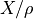 X/\rho