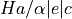 Ha/\alpha|e|c