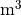 {\rm m}^3