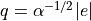 q = \alpha^{-1/2}|e|