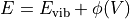 E = E_\text{vib} + \phi(V)