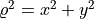 \varrho^2 = x^2 + y^2