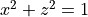 x^2+z^2=1